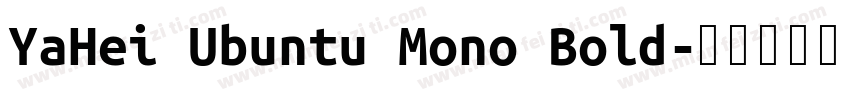 YaHei Ubuntu Mono Bold字体转换